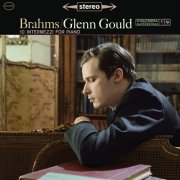 Glenn Gould - Brahms: 10 Intermezzi for Piano (Gould Remastered) (2015) [Hi-Res]