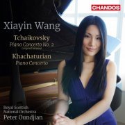 Peter Oundjian, Xiayin Wang - Tchaikovsky & Khachaturian: Piano Concertos (2016)