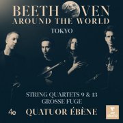 Quatuor Ébène - Beethoven Around the World: Tokyo, String Quartets Nos 9, 13 & Grosse fuge (2020)