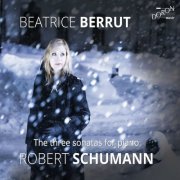 Beatrice Berrut - Schumann: Three Sonatas for Piano (2105)