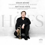 Matthias Höfs & Deutsche Kammerphilharmonie Bremen - Oskar Böhme Trumpet Concerto & Pieces (2022) [Hi-Res]