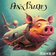 The Pink Fairies - Screwed Up (2023)