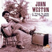 John Weston - I Tried to Hide from the Blues (2001)