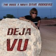 Dave Rodgers - Deja Vu The Boss A Nova (2022)