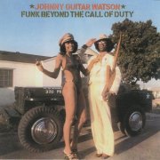 Johnny Guitar Watson - Funk Beyond The Call Of Duty  (1977) [1996]