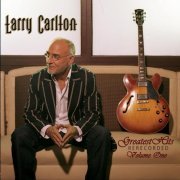 Larry Carlton - Greatest Hits Re-Recorded, Vol. 1 (2007)