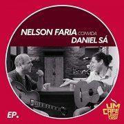 Nelson Faria & Daniel Sá - Nelson Faria Convida Daniel Sá. Um Café Lá Em Casa (2019)