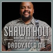 Shawn Holt & The Teardrops - Daddy Told Me (2013)