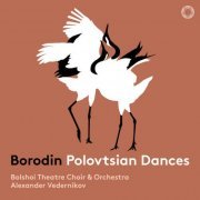 Bolshoi Theatre Orchestra, Alexander Vedernikov - Borodin: Polovtsian Dances from Prince Igor (2024) [Hi-Res]