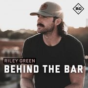 Riley Green - Behind The Bar (2021) Hi Res