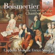Cappella Musicale Enrico Stuart & Romeo Ciuffa - Boismortier: The Court and the Village, Chamber Music (2019)