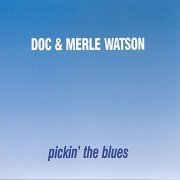Doc & Merle Watson - Pickin' the Blues (1985)