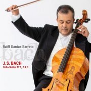 Raïff Dantas Barreto - J.S.Bach: Cello Suites No. 1, 2 & 3 (2019)