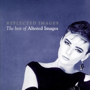 Altered Images - Reflected Images - The Best Of Altered Images (1996)