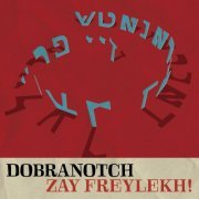 Dobranotch - Zay Freylekh! (2022)