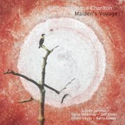 Catherine Marie Charlton - Maiden's Voyage (2015)