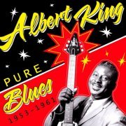 Albert King - Pure Blues 1953-1961 (2012)
