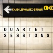 Chad Lefkowitz-Brown - Quartet Sessions (2021)