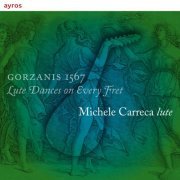 Michele Carreca - Gorzanis 1567 - Lute Dances on Every Fret (2021)