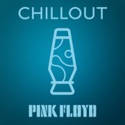 Pink Floyd - Pink Floyd - Chillout (2021) [Hi-Res]
