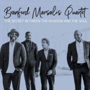 Branford Marsalis Quartet - The Secret Between The Shadow And The Soul (2019) [CD Rip]