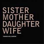 Tamara Williamson - Sister Mother Daughter Wife (2015)