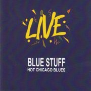 Blue Stuff - Live (Hot Chicago Blues) (1991)