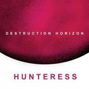 Hunteress - Destruction Horizon (2023)