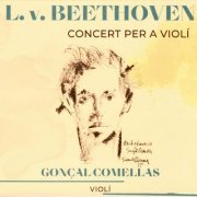 Gonçal Comellas - Gonçal Comellas Beethoven Ros Concert per a violí en Re. (2023)