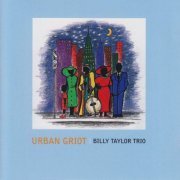 Billy Taylor Trio - Urban Griot (2000)