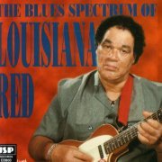 Louisiana Red - The Blues Spectrum Of Louisiana Red (2005)
