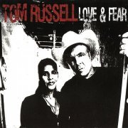 Tom Russell - Love & Fear (2006)