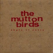 The Mutton Birds ‎– Angle Of Entry (1997)