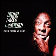 Leo Welch - I Don't Prefer No Blues (2015) [CD Rip]