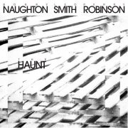 Bobby Naughton, Leo Smith, Perry Robinson - The Haunt (1976)