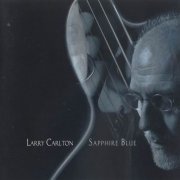 Larry Carlton - Sapphire Blue (2003) CD Rip
