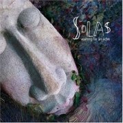 Solas - Waiting for an echo (2005)