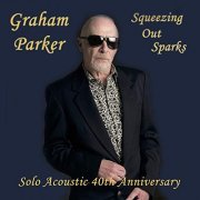 Graham Parker - Squeezing out Sparks: 40th Anniversary Acoustic Version (2019)