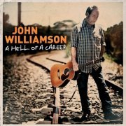 John Williamson - A Hell of a Career (2013) [Hi-Res]