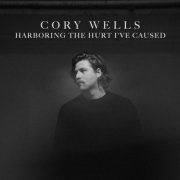 Cory Wells - Harboring the Hurt I've Caused (2024) Hi Res