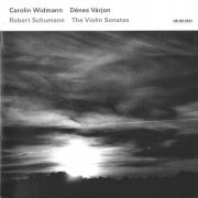 Carolin Widmann, Dénes Várjon - Schumann: The Violin Sonatas (2008) CD-Rip