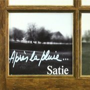 Pascal Rogé, Erik Satie ‎– Après la Pluie...Satie (2008)