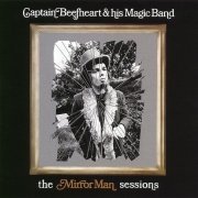 Captain Beefheart & His Magic Band - The Mirror Man Sessions (Remastered) (1999)