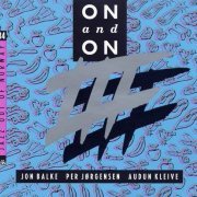Jon Balke, Per Jørgensen, Audun Kleive - On And On (1991)