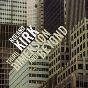 Roland Kirk - Third Dimension And Beyond (2005)