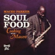 Maceo Parker - Soul Food: Cooking With Maceo (2020)
