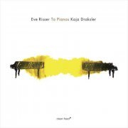 Eve Risser & Kaja Draksler - To Pianos (2017)