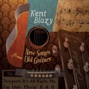 Kent Blazy - New Songs from Old Guitars (2016)