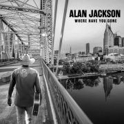 Alan Jackson - Where Have You Gone (2021) [Hi-Res]