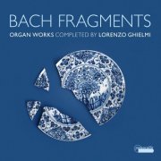 Lorenzo Ghielmi - Bach Fragments: Organ Works Completed by Lorenzo Ghielmi (2023) [Hi-Res]